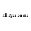 All Eyez On Me