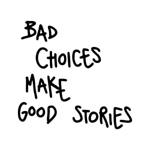 Bad Choices